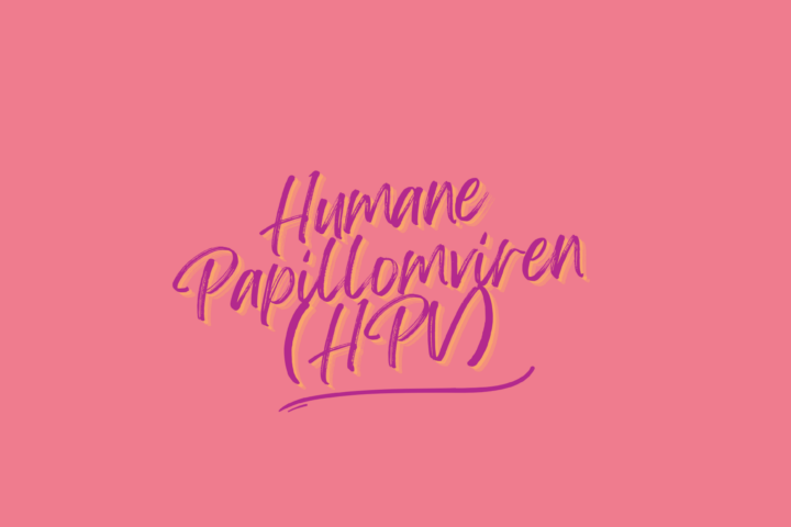 Humane Papillomviren (HPV)