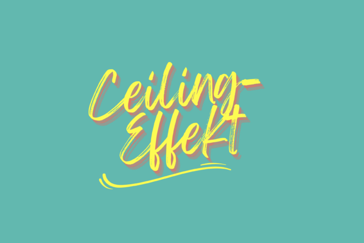 Ceiling-Effekt